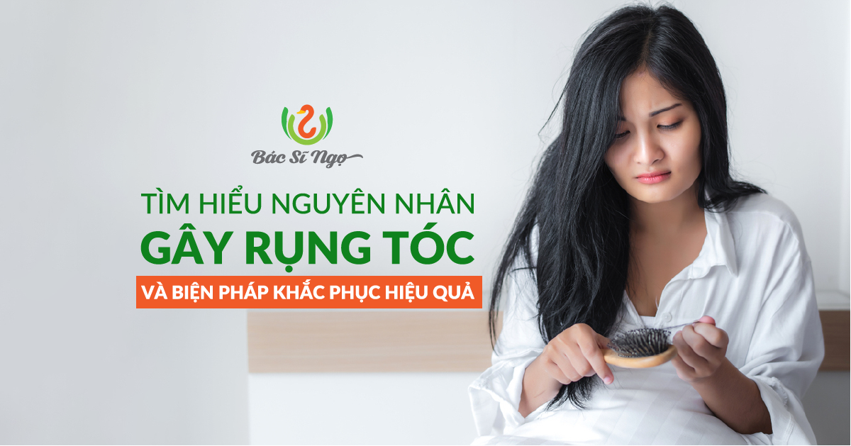 Tìm hiểu nguyên nhân gây rụng tóc và biện pháp khắc phục hiệu quả