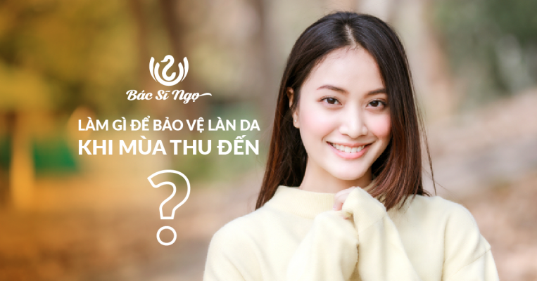 Làm gì để bảo vệ làn da khi mùa thu đến?