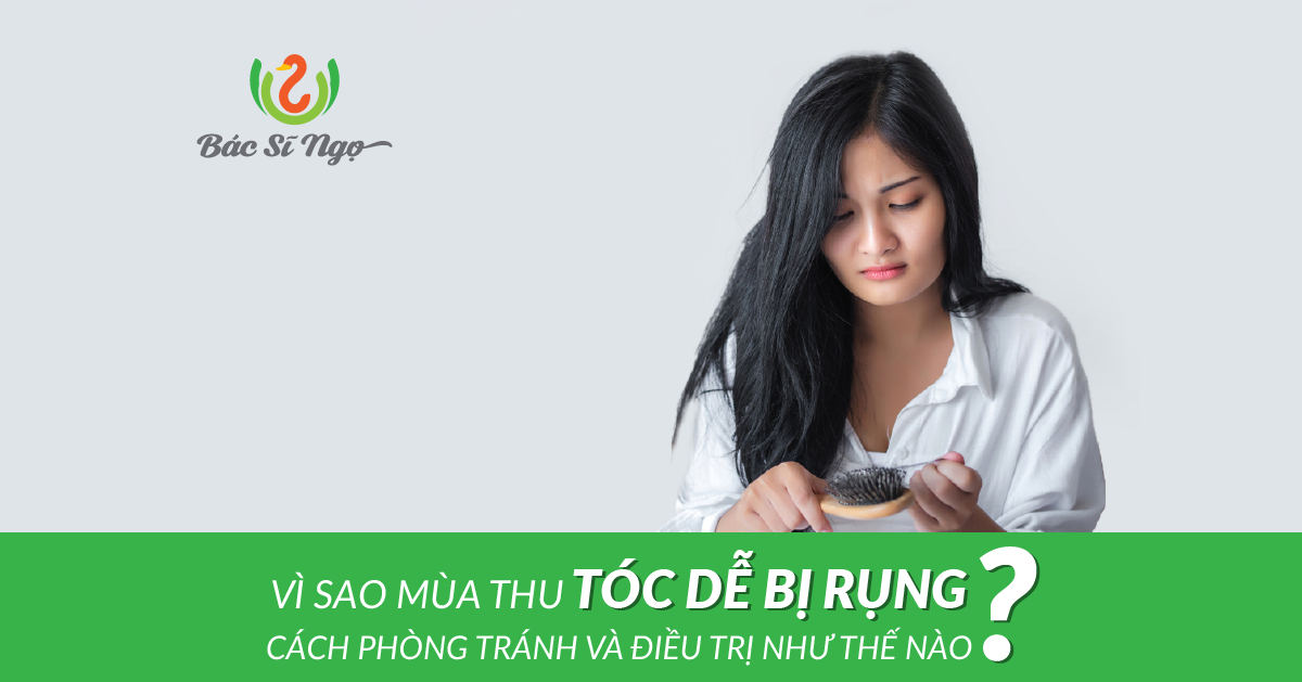 Vì sao mùa thu tóc dễ bị rụng? Cách phòng tránh và điều trị như thế nào?