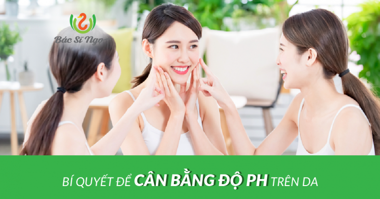 Bí quyết để cân bằng độ pH trên da