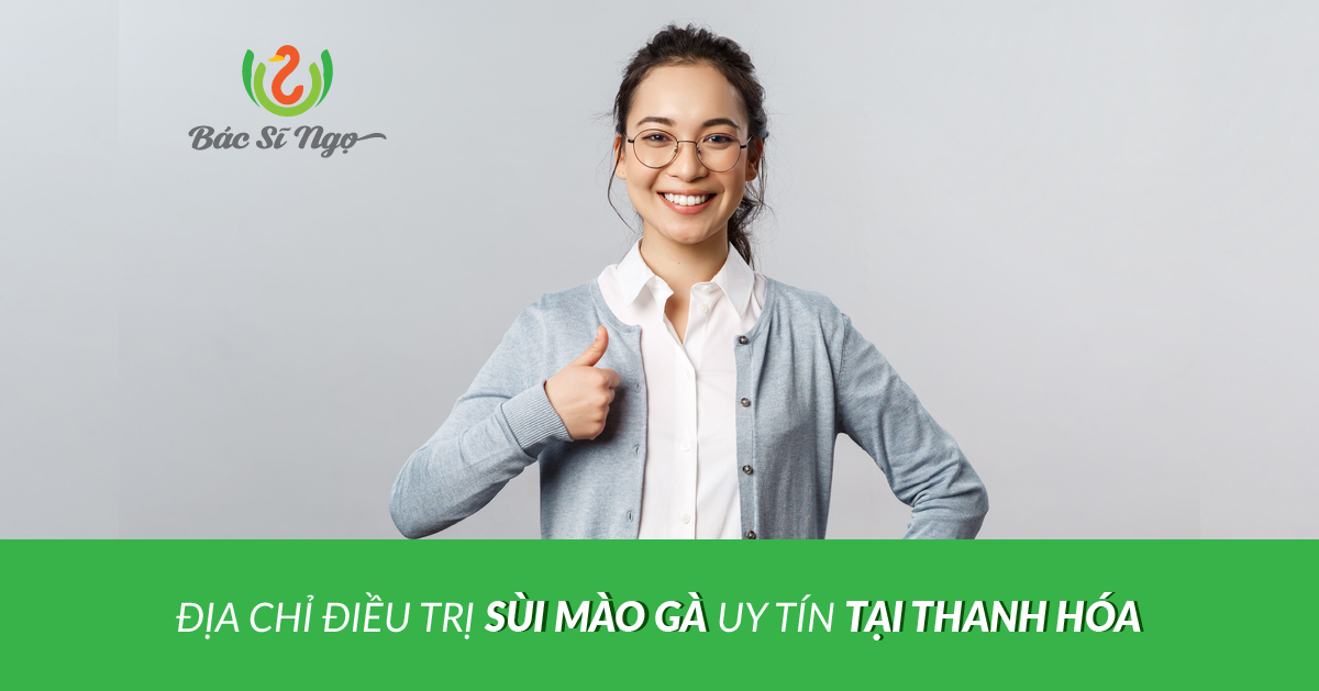 Địa chỉ điều trị sùi mào gà uy tín tại Thanh Hóa