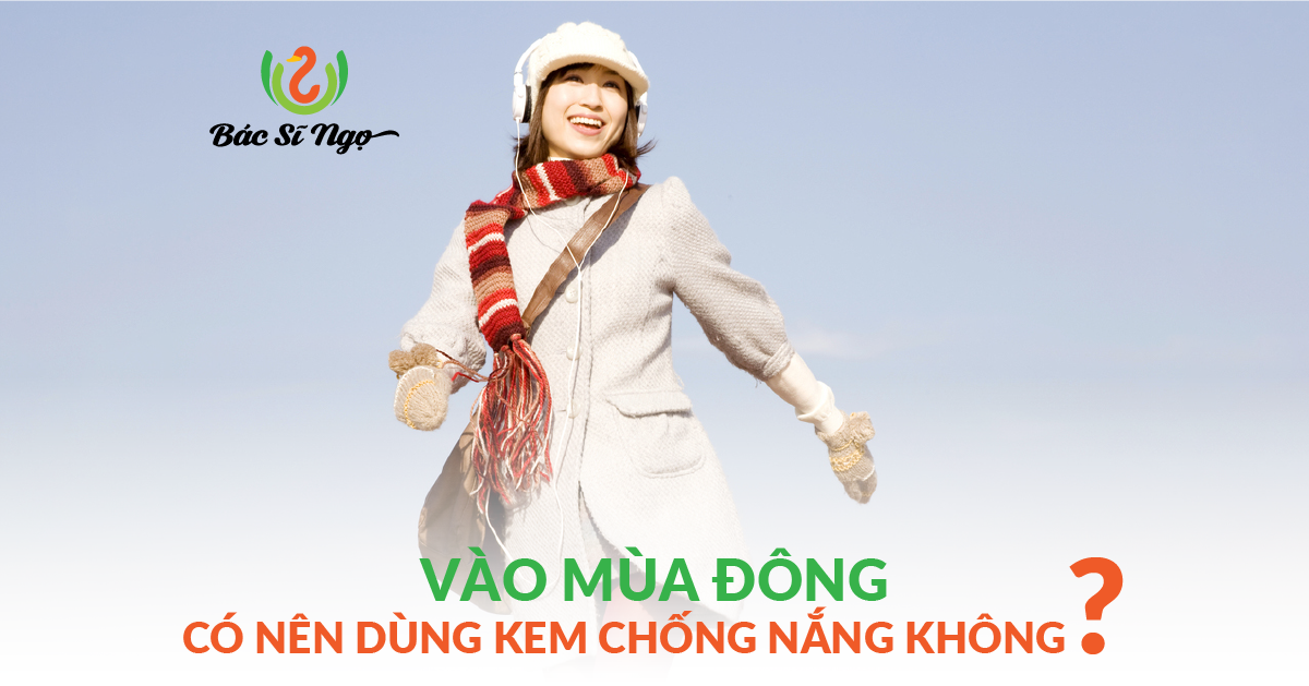 Vào mùa đông có nên dùng kem chống nắng không?