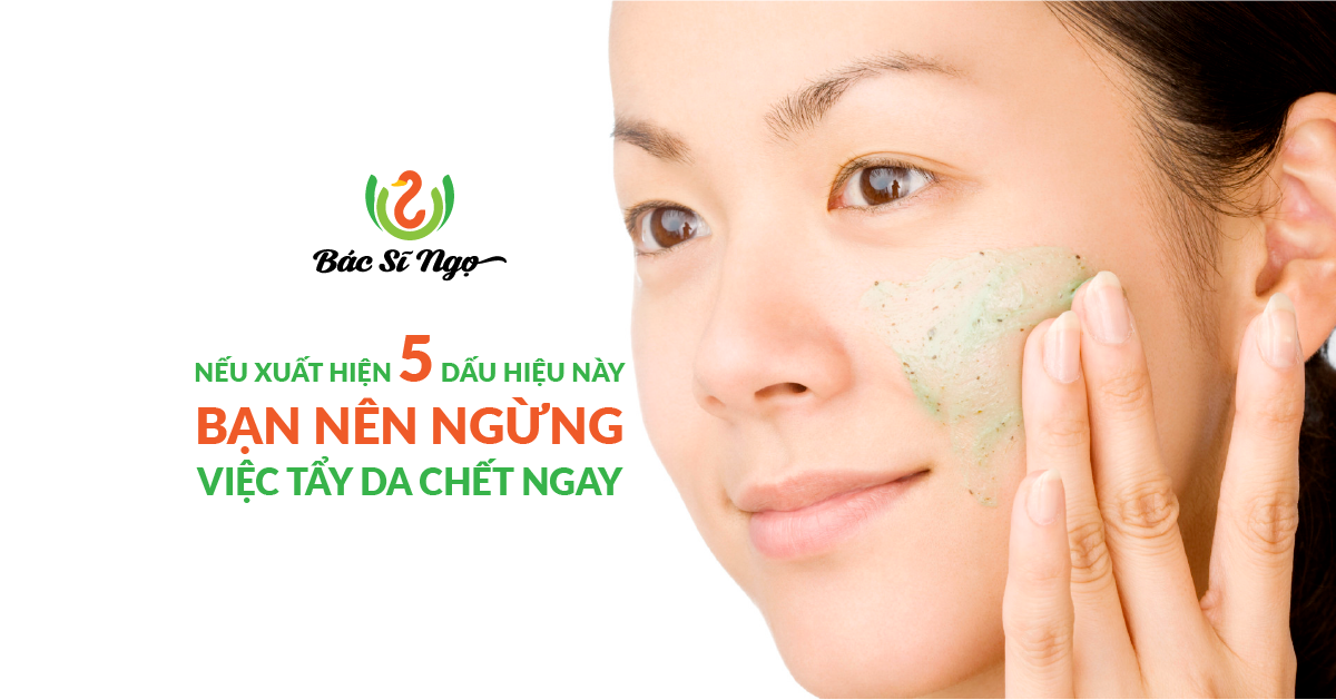 Nếu xuất hiện 5 dấu hiệu này bạn nên ngừng việc tẩy da chết ngay