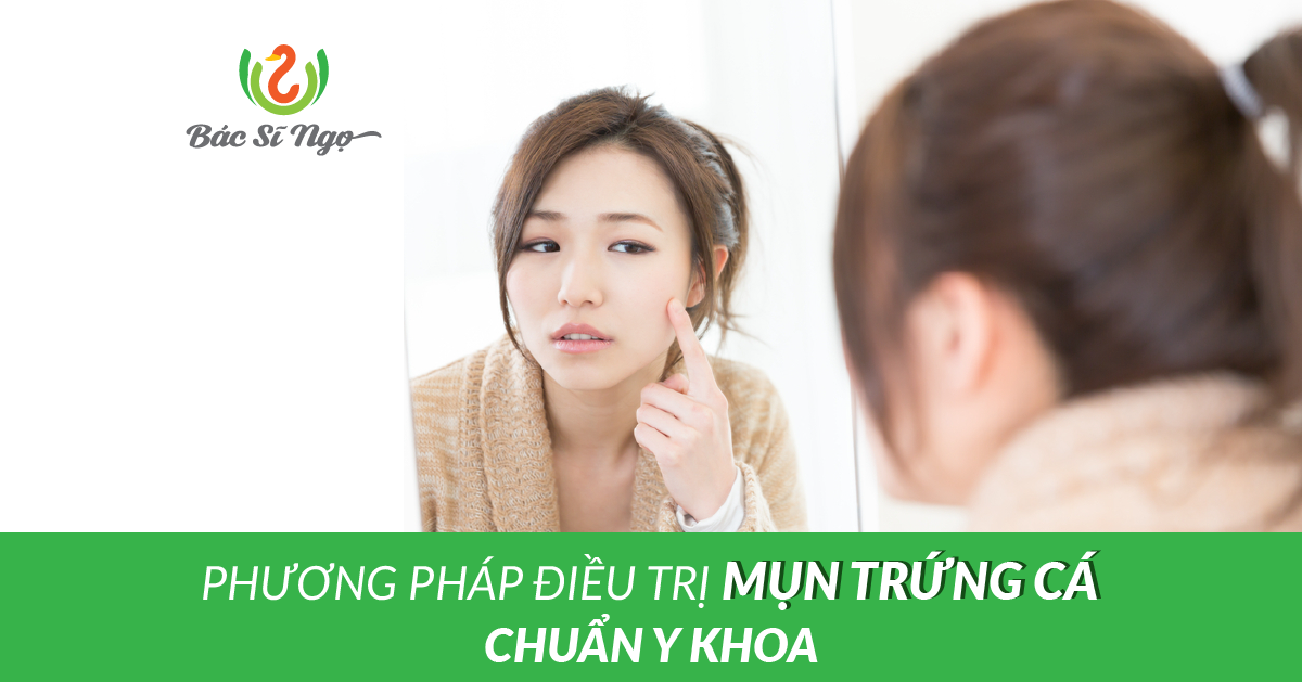 Phương pháp điều trị mụn trứng cá chuẩn y khoa