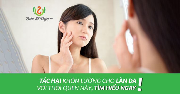 Tác hại khôn lường cho làn da với thói quen này, tìm hiểu ngay