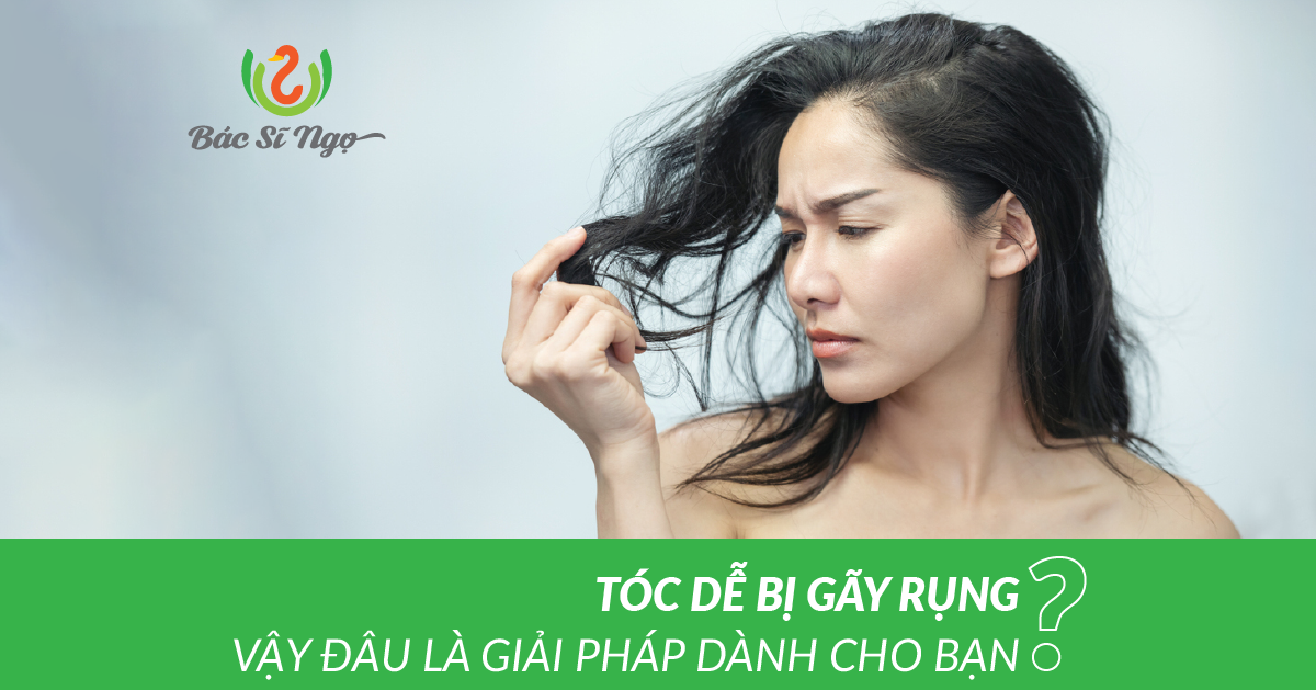 TÓC DỄ BỊ GÃY RỤNG, VẬY ĐÂU LÀ GIẢI PHÁP DÀNH CHO BẠN?