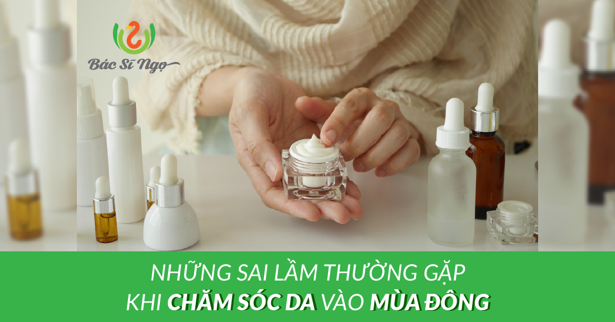Những sai lầm thường gặp khi chăm sóc da vào mùa đông