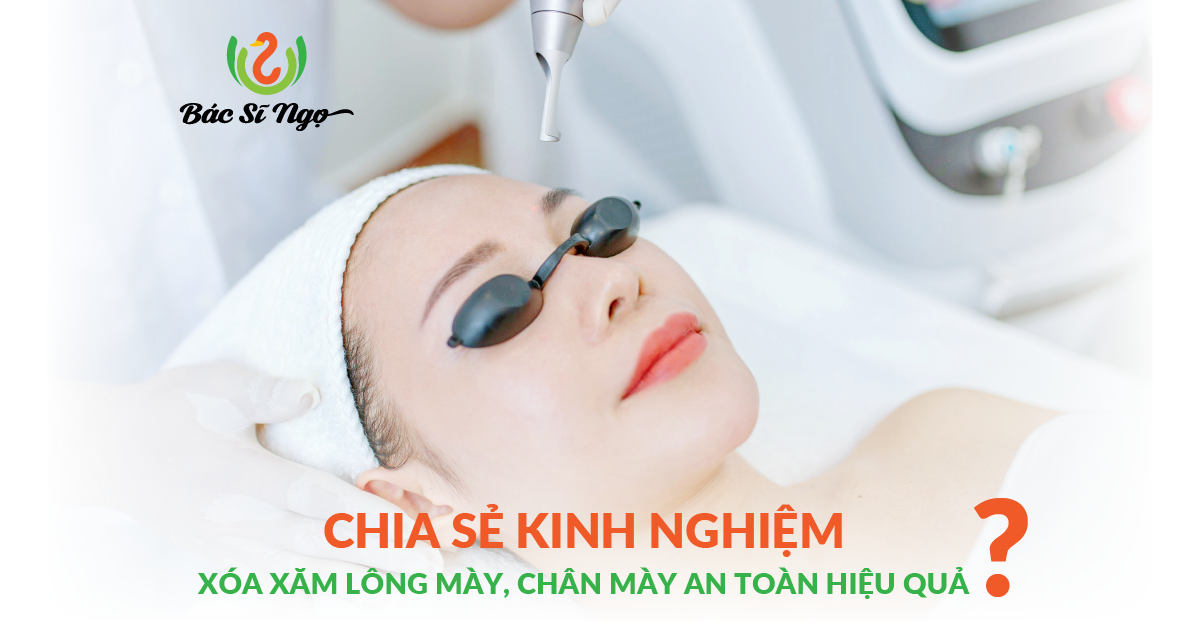 CHIA SẺ KINH NGHIỆM XÓA XĂM LÔNG MÀY, CHÂN MÀY AN TOÀN HIỆU QUẢ