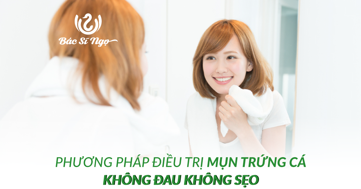 Phương pháp điều trị mụn trứng cá không đau không sẹo