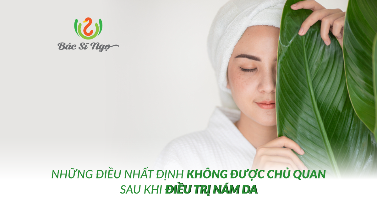 Những điều nhất định không được chủ quan sau khi điều trị nám da