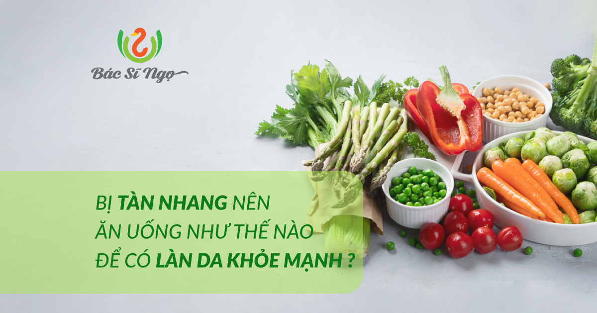 Bị tàn nhang nên ăn uống như thế nào